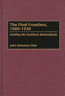 The final frontiers, 1880-1930 settling the southern bottomlands /