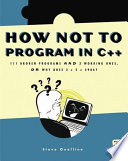 How not to program in C++ 111 broken programs and 3 working ones, or why does 2+2 = 5986? /