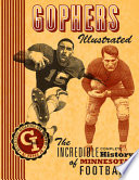Gophers illustrated the incredible complete history of Minnesota football /