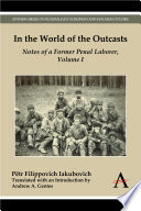 In the world of the outcasts : notes of a former penal laborer. Volume I /