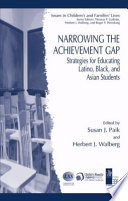 Narrowing the Achievement Gap Strategies for Educating Latino, Black, and Asian Students /