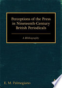 Perceptions of the press in nineteenth-century British periodicals a bibliography /