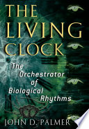 The living clock the orchestrator of biological rhythms /