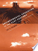 Environmental education in the 21st century theory, practice, progress and promise /