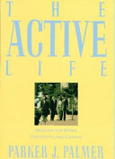 The active life : Wisdom for work, creativity, and caring /