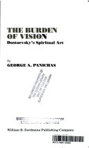The burden of vision : Dostoevsky's spiritual art /
