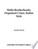 Mafia brotherhoods organized crime, Italian style /
