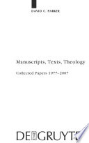 Manuscripts, texts, theology collected papers 1977-2007 /