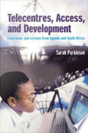 Telecentres, access and development experience and lessons from Uganda and South Africa /