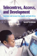 Telecentres, access and development : experience and lessons from Uganda and South Africa /