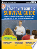 The classroom teacher's survival guide practical strategies, management techniques, and reproducibles for new and experienced teachers /