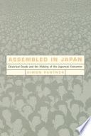 Assembled in Japan electrical goods and the making of the Japanese consumer /