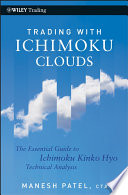Trading with Ichimoku clouds the essential guide to Ichimoku Kimko Hyo technical analysis /