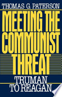 Meeting the communist threat Truman to Reagan /