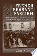 French peasant fascism Henry Dorgère's Greenshirts and the crises of French agriculture, 1929-1939 /