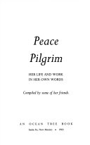 Peace Pilgrim : her life and work in her own words /