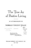 The true joy of positive living : an autobiography /