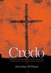 Credo : historical and theological guide to creeks and confessions of faith in the christian tradition /