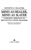 Mind as healer : a holistic approach to preventing stress disorders /
