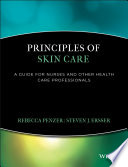 Principles of skin care a guide for nurses and other health care professionals /