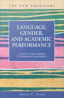 Language, gender, and academic performance a study of the children of Dominican immigrants /