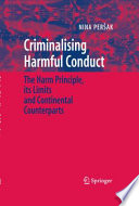 Criminalising Harmful Conduct The Harm Principle, its Limits and Continental Counterparts /
