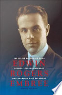 Edwin Rogers Embree the Julius Rosenwald Fund, foundation philanthropy, and American race relations /