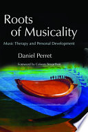 Roots of musicality music therapy and personal development /