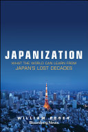 Japanization : what the world can learn from Japan's lost decades /