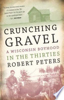 Crunching gravel a Wisconsin boyhood in the thirties /