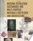 Material revolution sustainable multi-purpose materials for design and architecture /