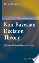 Nonbayesian Decision Theory Beliefs and Desires as Reasons for Action /