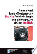 Transnational forms of contemporary neo-Nazi activity in Europe from the perspective of Czech neo-Nazis /