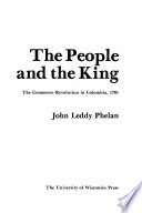 The people and the king the Comunero Revolution in Colombia, 1781 /