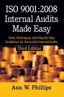 ISO 9001:2008 internal audits made easy : tools, techniques, and step-by-step guidelines for successful internal audits /