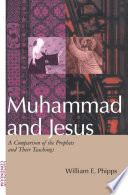 Muhammad and Jesus : a comparison of the prophets and their teachings /