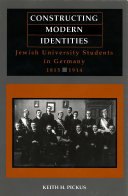 Constructing Modern Identities : Jewish University Students in Germany, 1815-1914 /