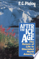 After the Ice Age the return of life to glaciated North America /