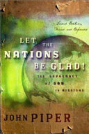 Let the nations be glad : the supremacy of God in missions /