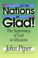 Let the nations be glad! : the supremacy of God in missions