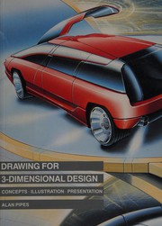 Drawing for 3 dimensional design : concepts, illustration, presentation /