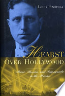 Hearst over Hollywood power, passion, and propaganda in the movies /