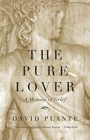 The pure lover a memoir of grief /