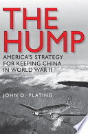 The Hump America's strategy for keeping China in World War II /
