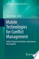 Mobile Technologies for Conflict Management Online Dispute Resolution, Governance, Participation /