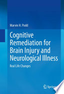 Cognitive Remediation for Brain Injury and Neurological Illness Real Life Changes /
