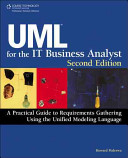 UML for the IT business analyst a practical guide to object-oriented requirements gathering /