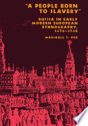 A people born to slavery Russia in early modern European ethnography, 1476-1748 /