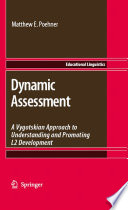 Dynamic Assessment A Vygotskian Approach to Understanding and Promoting L2 Development /