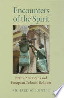 Encounters of the spirit Native Americans and European colonial religion /